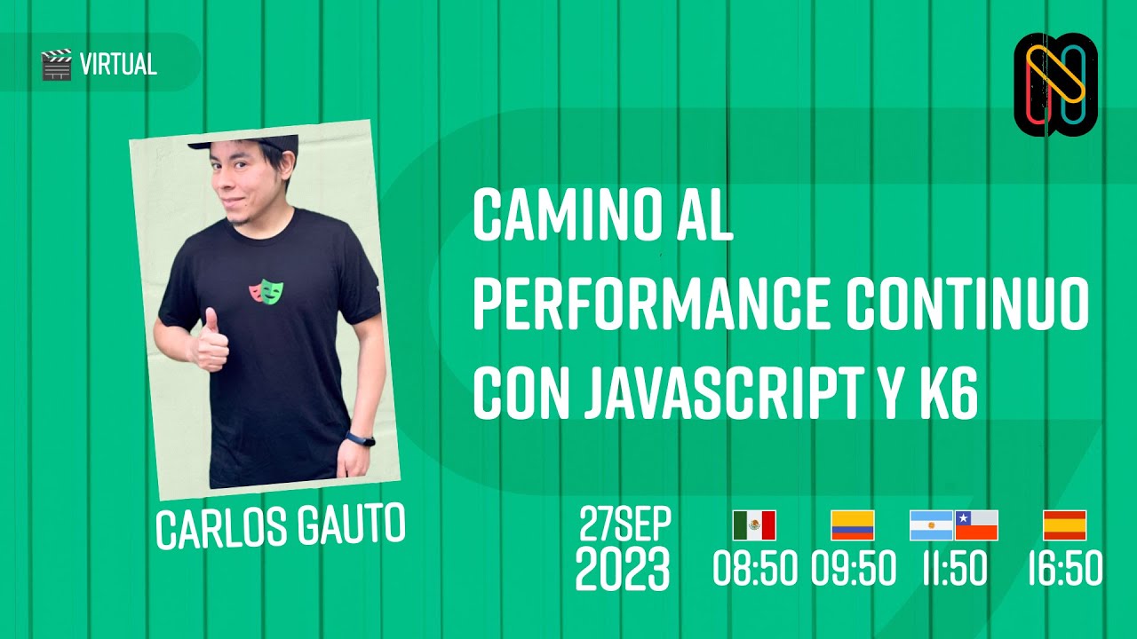 [Nerdearla 2023] Road to Continuous Performance testing with JavaScript and K6 [Spanish]